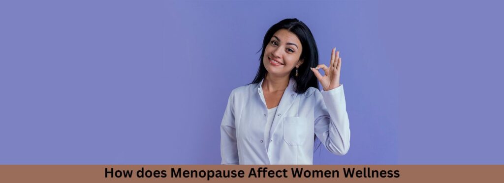 How does Menopause Affect Women Wellness