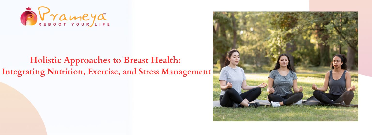 Holistic Approaches to Breast Health: Integrating Nutrition, Exercise, and Stress Management