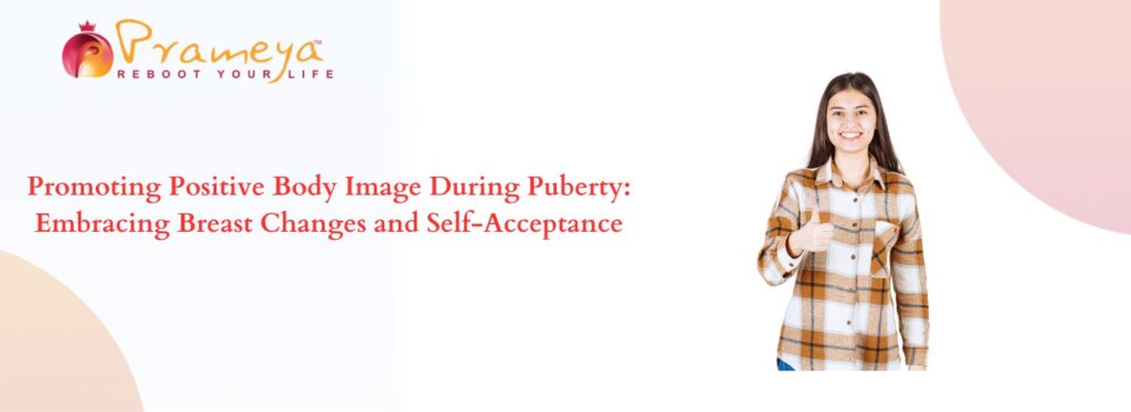 Promoting Positive Body Image During Puberty: Embracing Breast Changes and Self-Acceptance