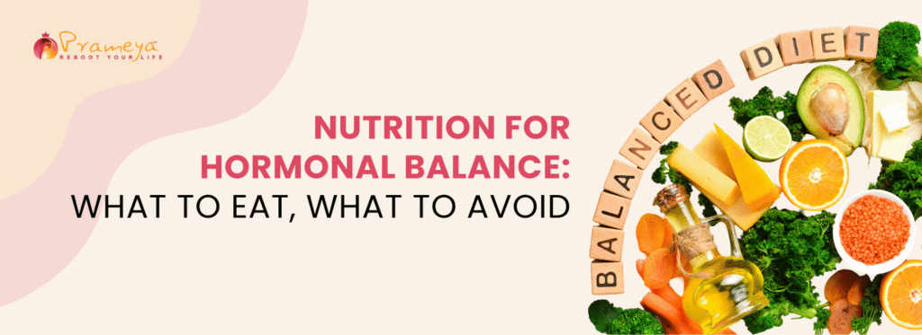 Eat Right, Balance Better: Nutrition for Hormonal Health