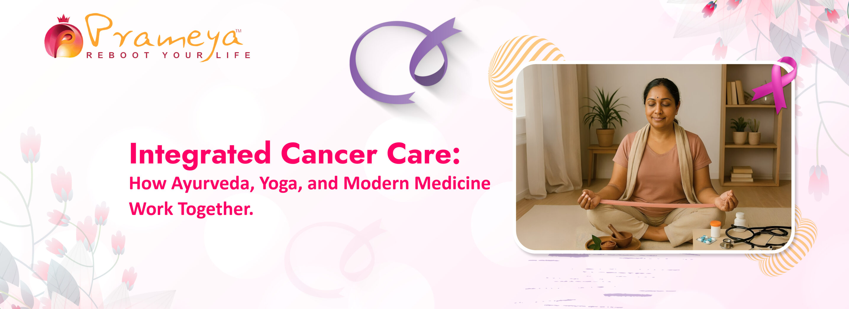 Integrated Cancer Care: How Ayurveda, Yoga, and Modern Medicine Work Together